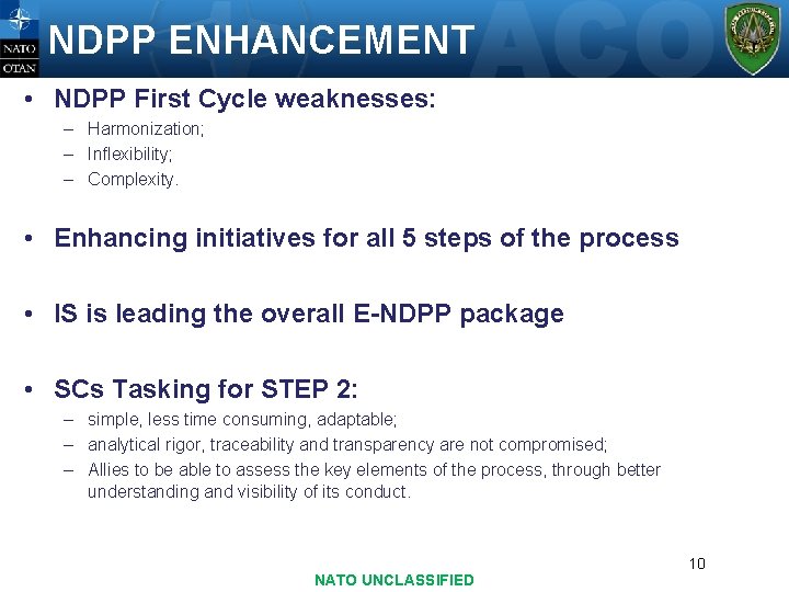 NDPP ENHANCEMENT • NDPP First Cycle weaknesses: – Harmonization; – Inflexibility; – Complexity. •