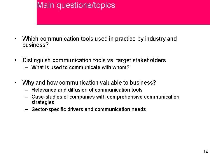 Main questions/topics • Which communication tools used in practice by industry and business? •