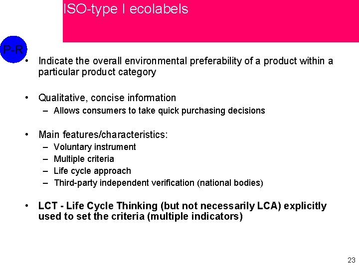 ISO-type I ecolabels P-R • Indicate the overall environmental preferability of a product within