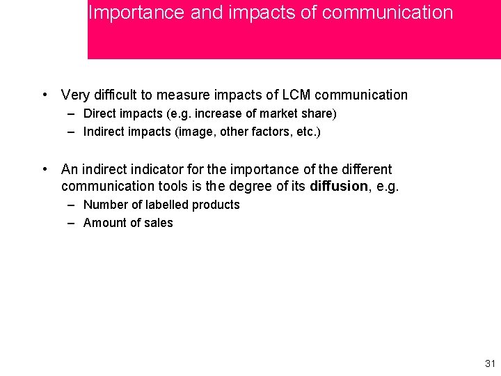 Importance and impacts of communication • Very difficult to measure impacts of LCM communication
