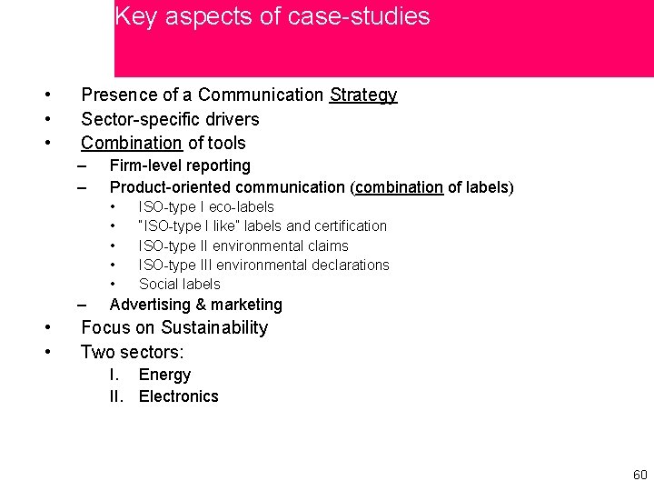 Key aspects of case-studies • • • Presence of a Communication Strategy Sector-specific drivers