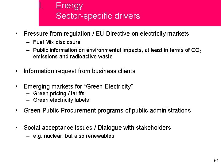 I. Energy Sector-specific drivers • Pressure from regulation / EU Directive on electricity markets