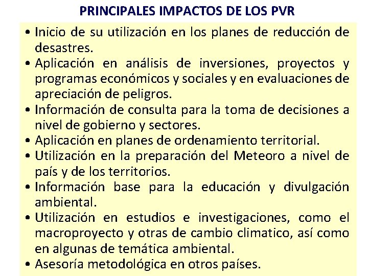 PRINCIPALES IMPACTOS DE LOS PVR • Inicio de su utilización en los planes de