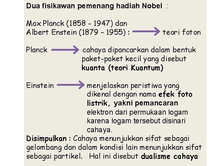 Dua fisikawan pemenang hadiah Nobel : Max Planck (1858 - 1947) dan Albert Enstein