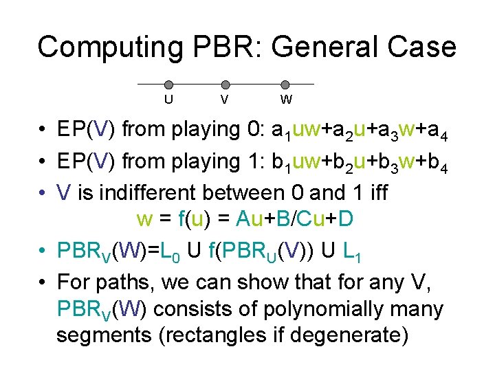 Computing PBR: General Case U V W • EP(V) from playing 0: a 1