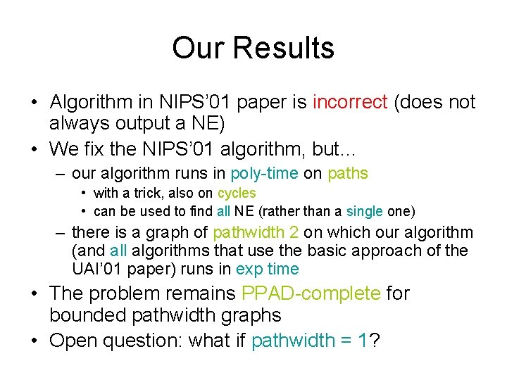 Our Results • Algorithm in NIPS’ 01 paper is incorrect (does not always output