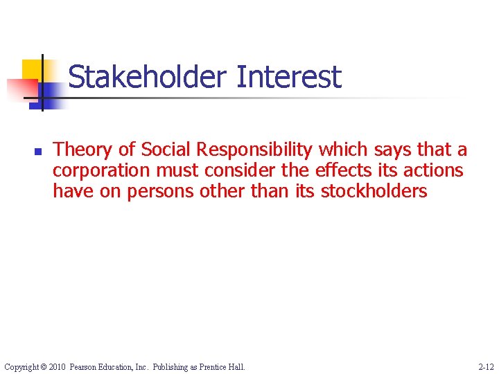 Stakeholder Interest n Theory of Social Responsibility which says that a corporation must consider