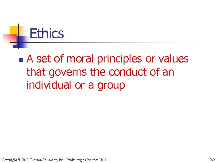 Ethics n A set of moral principles or values that governs the conduct of