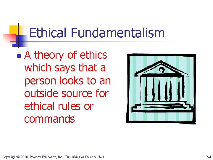 Ethical Fundamentalism n A theory of ethics which says that a person looks to