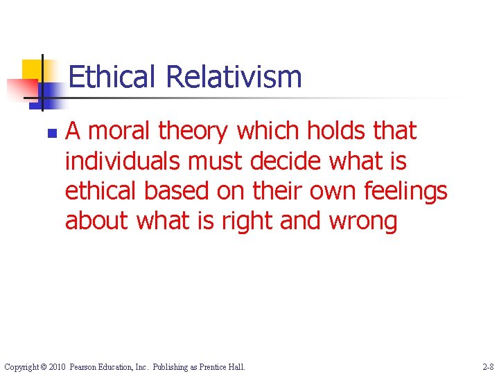 Ethical Relativism n A moral theory which holds that individuals must decide what is