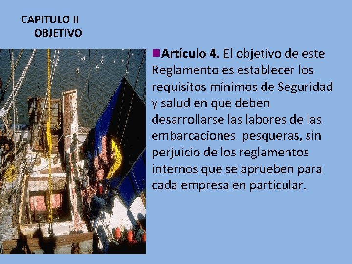 CAPITULO II OBJETIVO n. Artículo 4. El objetivo de este Reglamento es establecer los