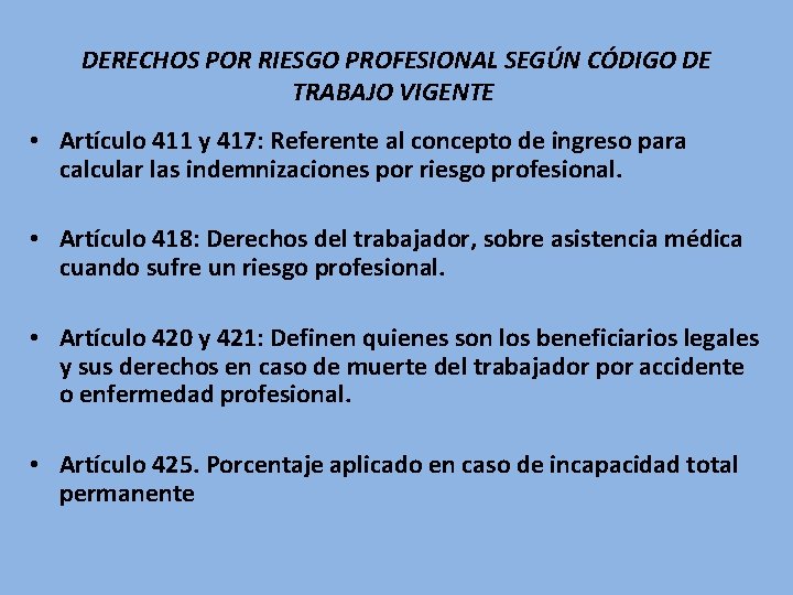 DERECHOS POR RIESGO PROFESIONAL SEGÚN CÓDIGO DE TRABAJO VIGENTE • Artículo 411 y 417: