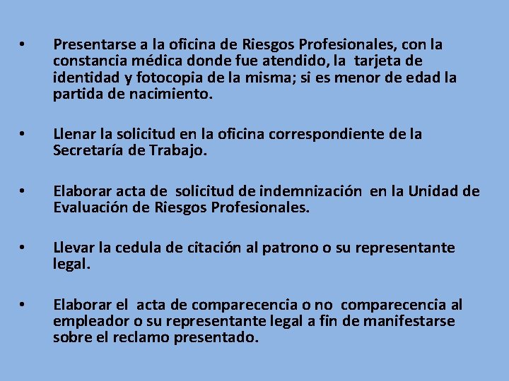  • Presentarse a la oficina de Riesgos Profesionales, con la constancia médica donde