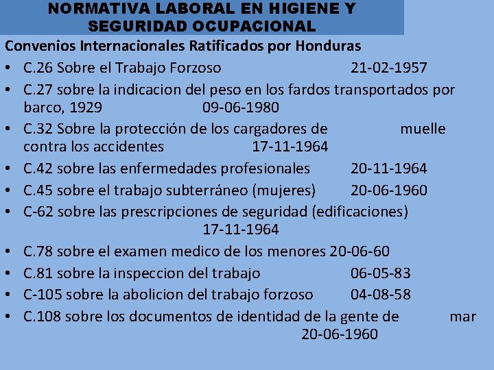 NORMATIVA LABORAL EN HIGIENE Y SEGURIDAD OCUPACIONAL Convenios Internacionales Ratificados por Honduras • C.