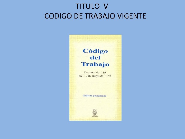 TITULO V CODIGO DE TRABAJO VIGENTE 