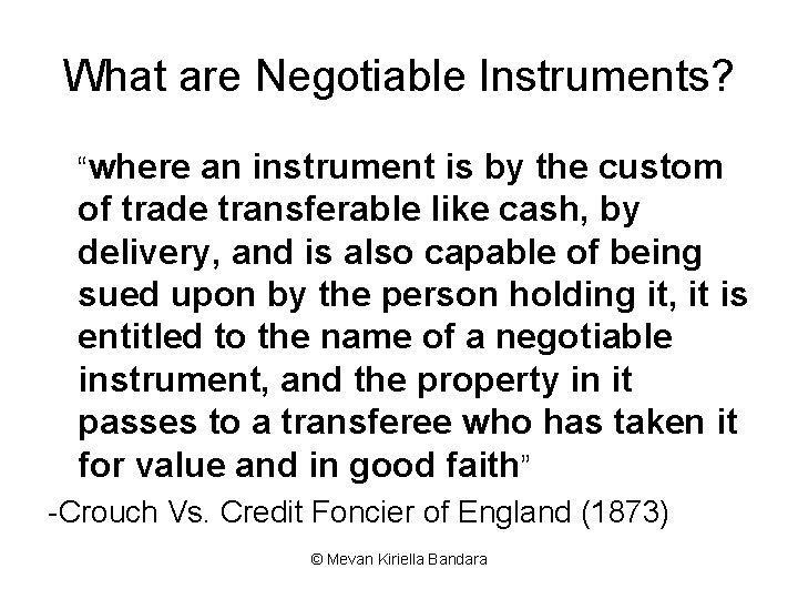 What are Negotiable Instruments? “where an instrument is by the custom of trade transferable