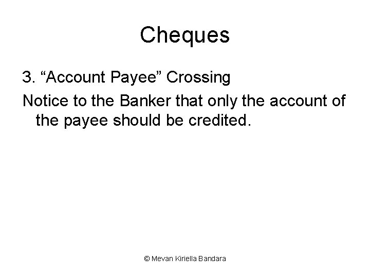 Cheques 3. “Account Payee” Crossing Notice to the Banker that only the account of