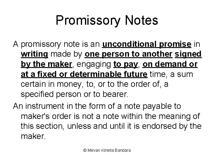 Promissory Notes A promissory note is an unconditional promise in writing made by one