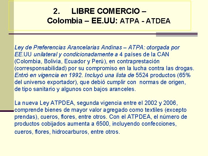 2. LIBRE COMERCIO – Colombia – EE. UU: ATPA - ATDEA Ley de Preferencias