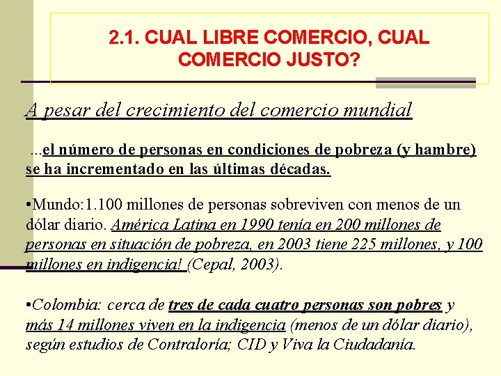 2. 1. CUAL LIBRE COMERCIO, CUAL COMERCIO JUSTO? A pesar del crecimiento del comercio