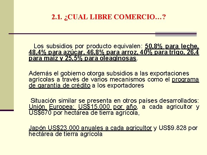 2. 1. ¿CUAL LIBRE COMERCIO…? Los subsidios por producto equivalen: 50, 8% para leche,