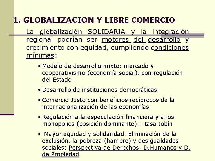 1. GLOBALIZACION Y LIBRE COMERCIO La globalización SOLIDARIA y la integración regional podrían ser