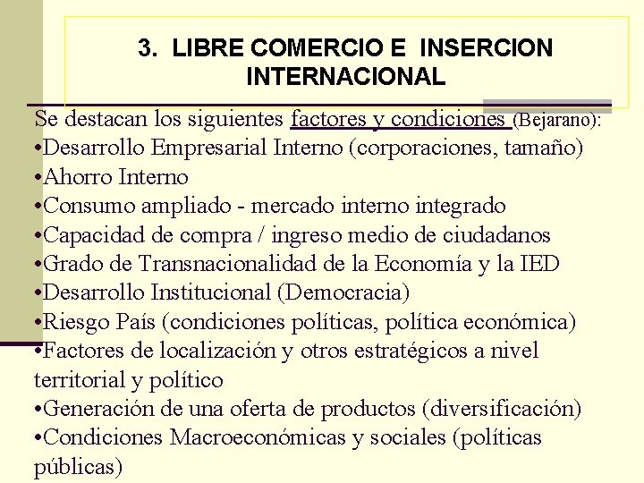 3. LIBRE COMERCIO E INSERCION INTERNACIONAL Se destacan los siguientes factores y condiciones (Bejarano):