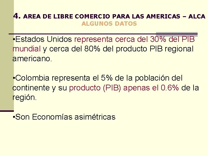 4. AREA DE LIBRE COMERCIO PARA LAS AMERICAS – ALCA ALGUNOS DATOS • Estados