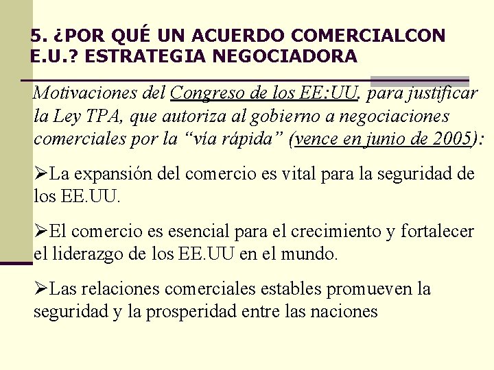 5. ¿POR QUÉ UN ACUERDO COMERCIALCON E. U. ? ESTRATEGIA NEGOCIADORA Motivaciones del Congreso