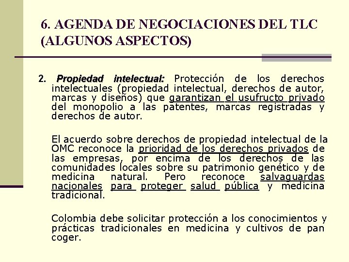 6. AGENDA DE NEGOCIACIONES DEL TLC (ALGUNOS ASPECTOS) 2. Propiedad intelectual: Protección de los