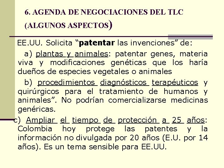 6. AGENDA DE NEGOCIACIONES DEL TLC (ALGUNOS ASPECTOS) EE. UU. Solicita “patentar las invenciones”