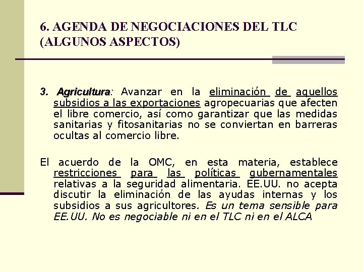 6. AGENDA DE NEGOCIACIONES DEL TLC (ALGUNOS ASPECTOS) 3. Agricultura: Agricultura Avanzar en la