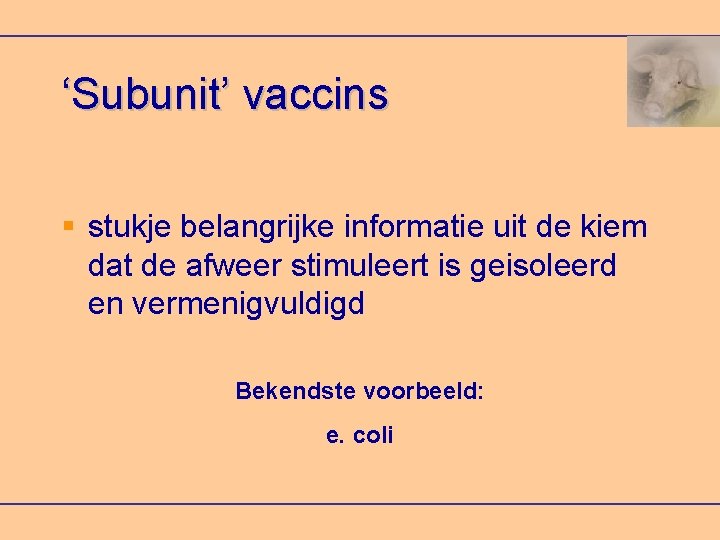 ‘Subunit’ vaccins stukje belangrijke informatie uit de kiem dat de afweer stimuleert is geisoleerd