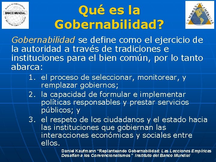 Qué es la Gobernabilidad? Gobernabilidad se define como el ejercicio de la autoridad a