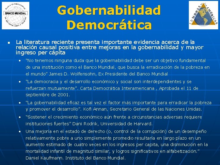 Gobernabilidad Democrática n La literatura reciente presenta importante evidencia acerca de la relación causal