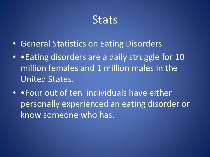 Stats • General Statistics on Eating Disorders • • Eating disorders are a daily