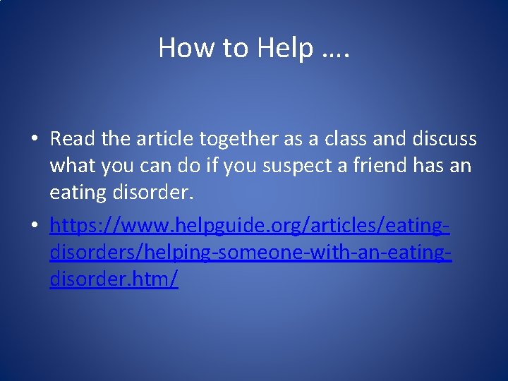 How to Help …. • Read the article together as a class and discuss