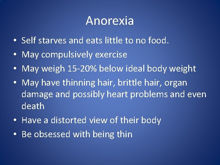 Anorexia Self starves and eats little to no food. May compulsively exercise May weigh