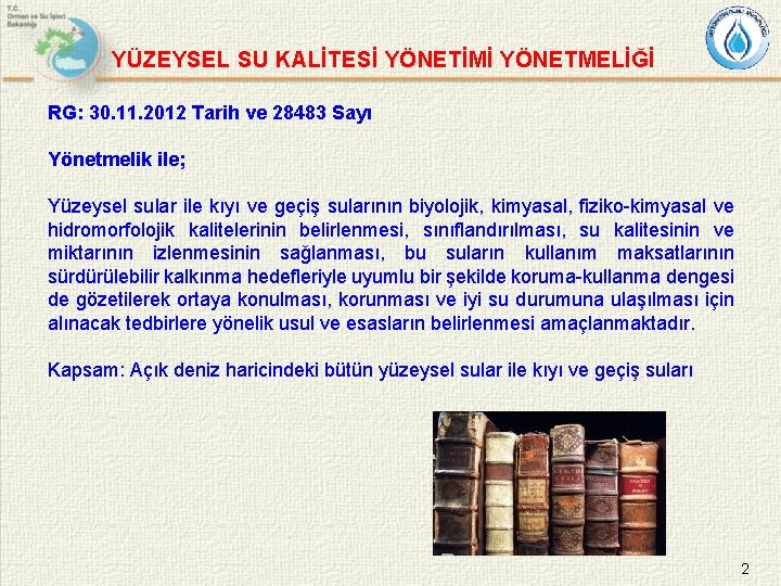 YÜZEYSEL SU KALİTESİ YÖNETİMİ YÖNETMELİĞİ RG: 30. 11. 2012 Tarih ve 28483 Sayı Yönetmelik