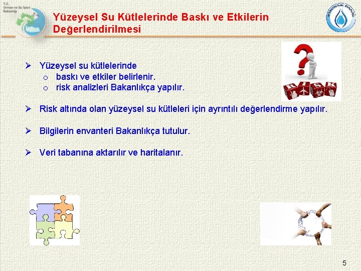 Yüzeysel Su Kütlelerinde Baskı ve Etkilerin Değerlendirilmesi Ø Yüzeysel su kütlelerinde o baskı ve
