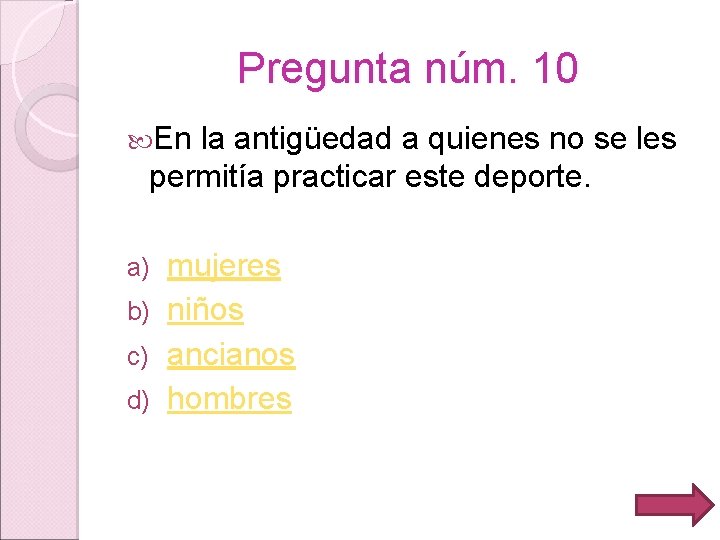 Pregunta núm. 10 En la antigüedad a quienes no se les permitía practicar este