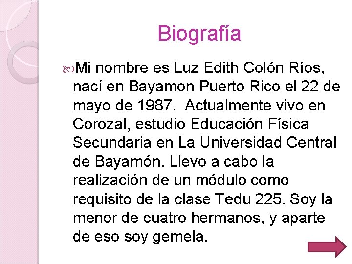 Biografía Mi nombre es Luz Edith Colón Ríos, nací en Bayamon Puerto Rico el
