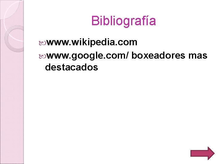 Bibliografía www. wikipedia. com www. google. com/ destacados boxeadores mas 