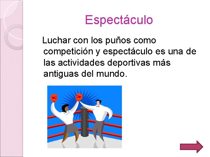 Espectáculo Luchar con los puños como competición y espectáculo es una de las actividades