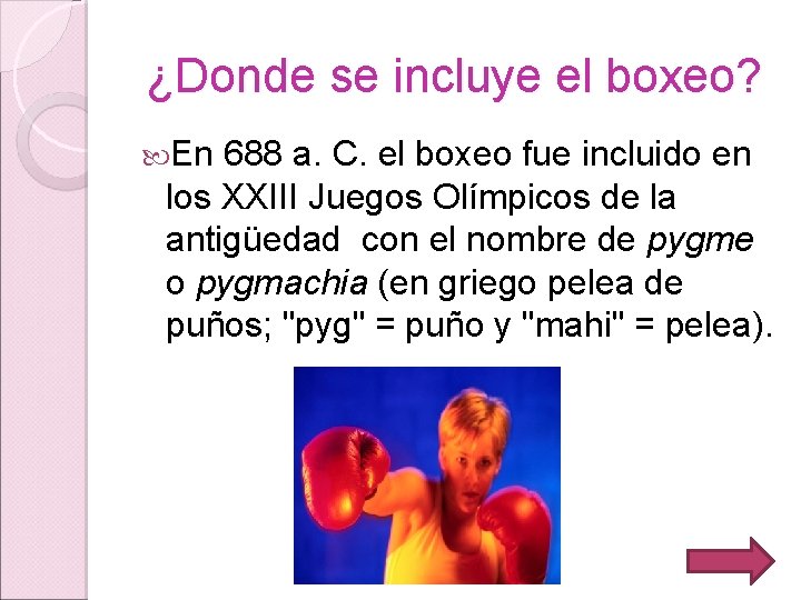 ¿Donde se incluye el boxeo? En 688 a. C. el boxeo fue incluido en