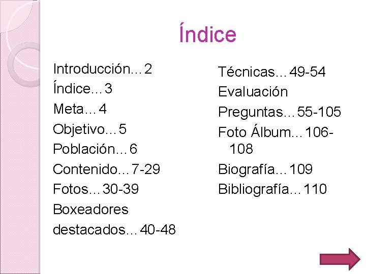 Índice Introducción… 2 Índice… 3 Meta… 4 Objetivo… 5 Población… 6 Contenido… 7 -29