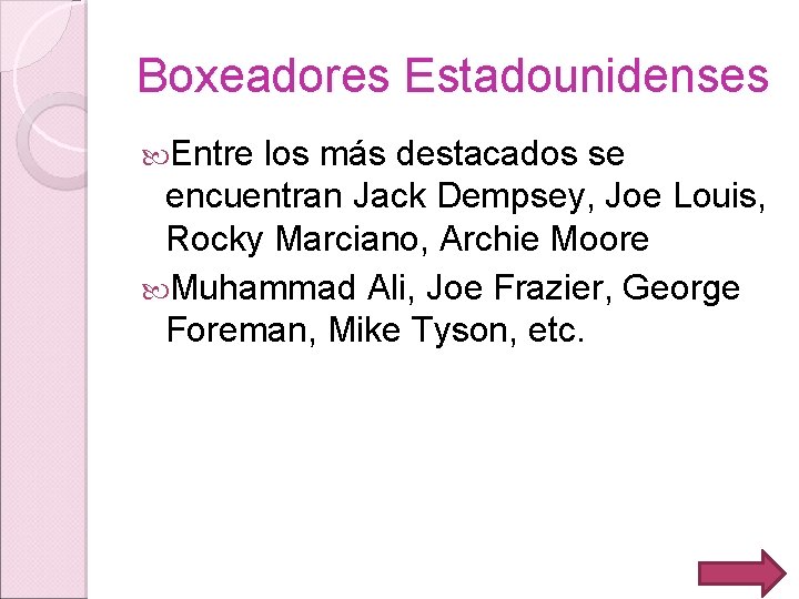 Boxeadores Estadounidenses Entre los más destacados se encuentran Jack Dempsey, Joe Louis, Rocky Marciano,