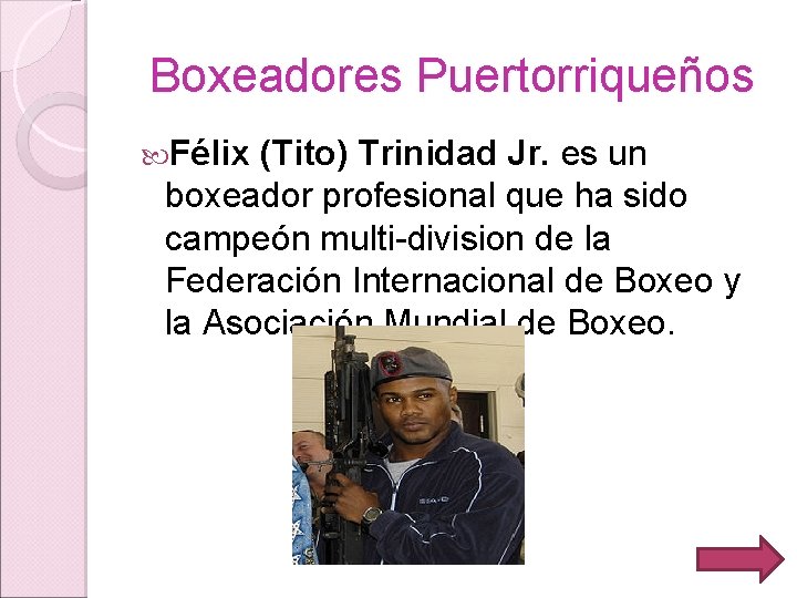 Boxeadores Puertorriqueños Félix (Tito) Trinidad Jr. es un boxeador profesional que ha sido campeón