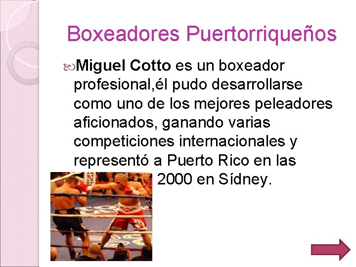 Boxeadores Puertorriqueños Miguel Cotto es un boxeador profesional, él pudo desarrollarse como uno de