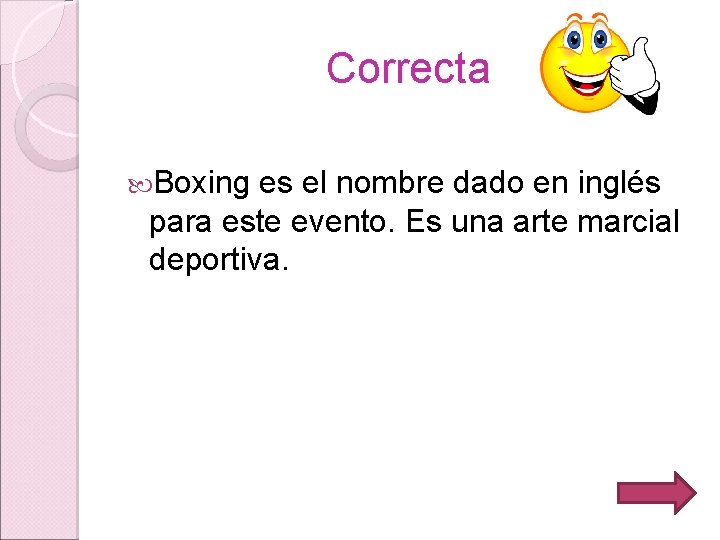 Correcta Boxing es el nombre dado en inglés para este evento. Es una arte